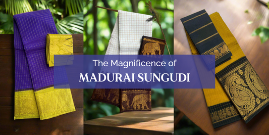 The Magnificence of Madurai Sungudi