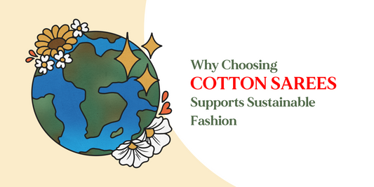 Why Choosing Cotton Sarees Supports Sustainable Fashion